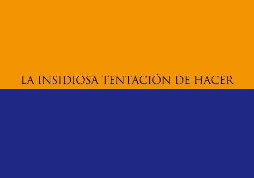 estilemas-5-la-insidiosa-tentacion-de-hacer.jpg